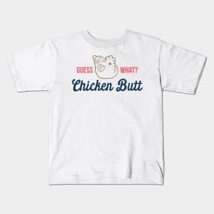 Guess What Chicken Butt Kids T-Shirt